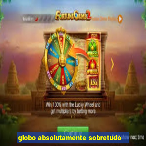 globo absolutamente sobretudo